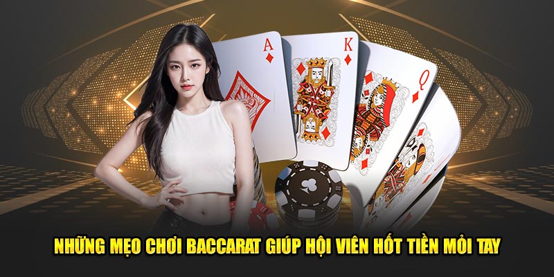 Những mẹo chơi baccarat giúp hội viên hốt tiền mỏi tay