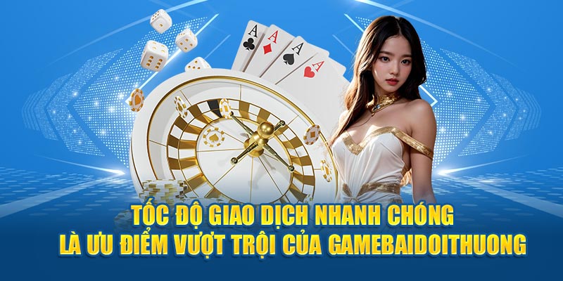 Tốc độ giao dịch nhanh chóng là ưu điểm vượt trội của nền tảng